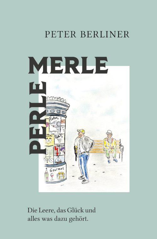 PERLE MERLE - Die Leere, das Glück und was dazu gehört. Buch Peter Berliner